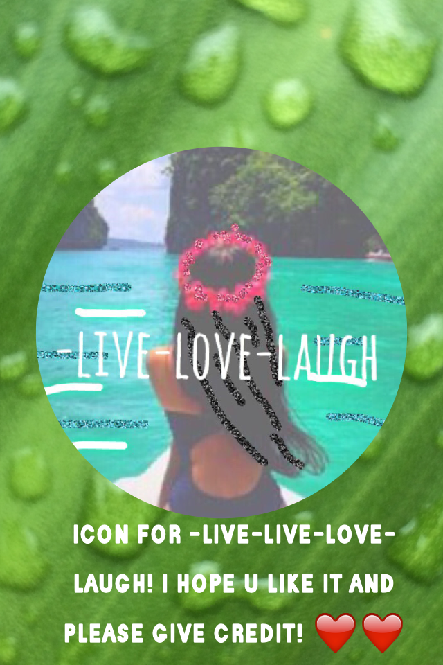 icon for -live-live-love-laugh! i hope u like it and please give credit! ❤️❤️