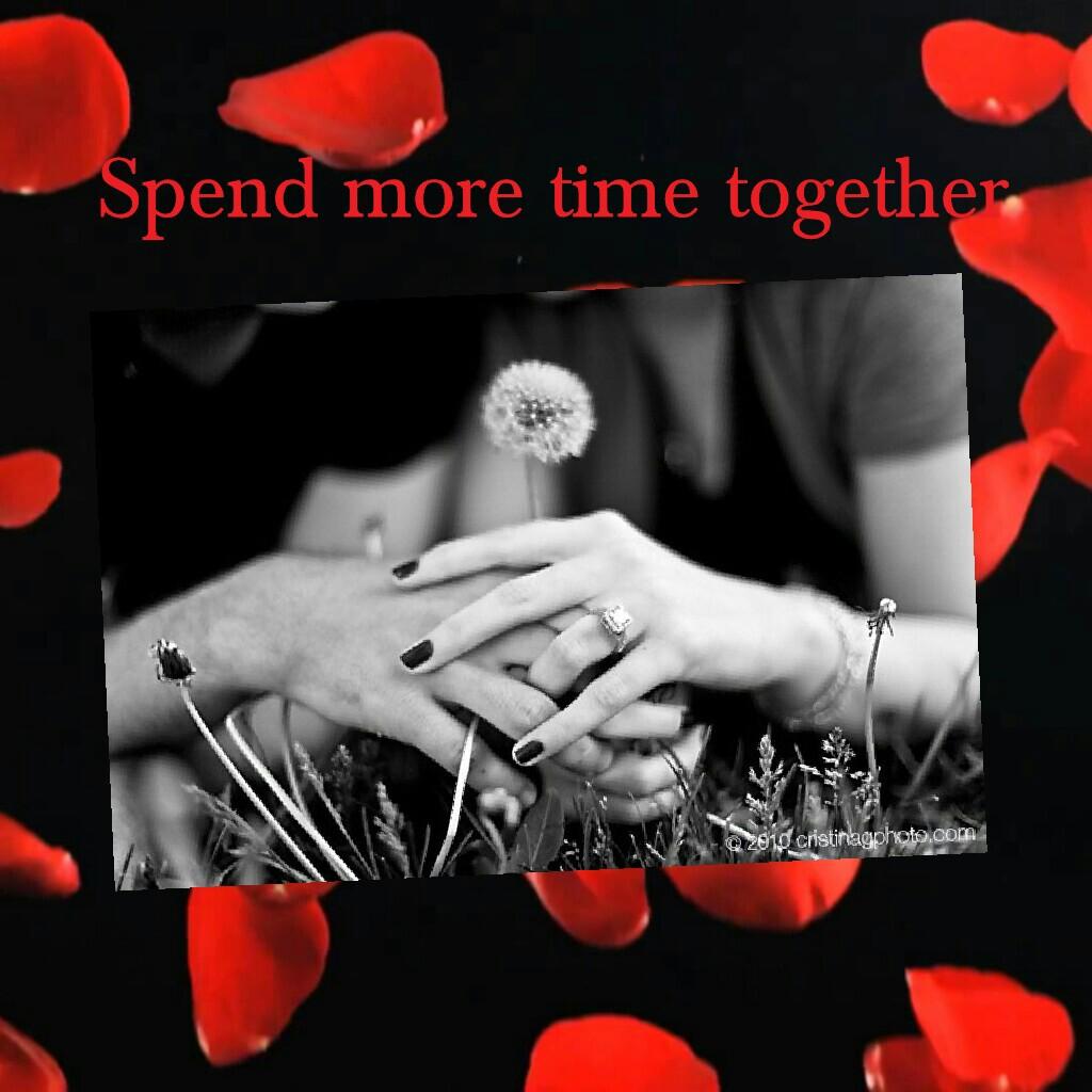 Spend more time together