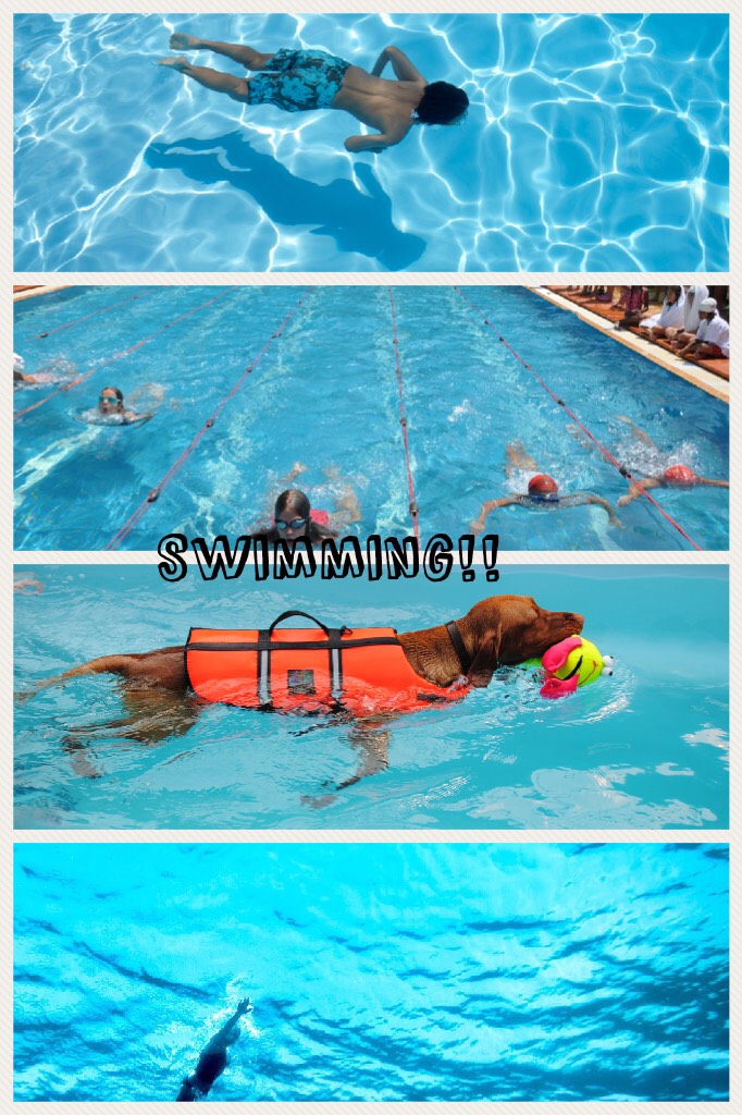 Swimming!!  