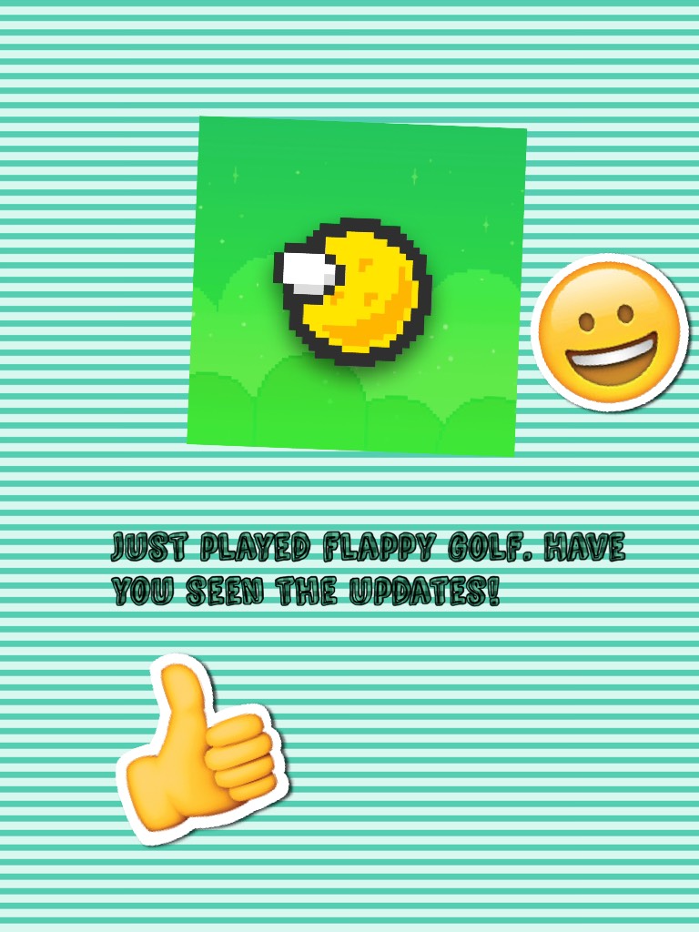 Just played flappy golf. Have you seen the updates!