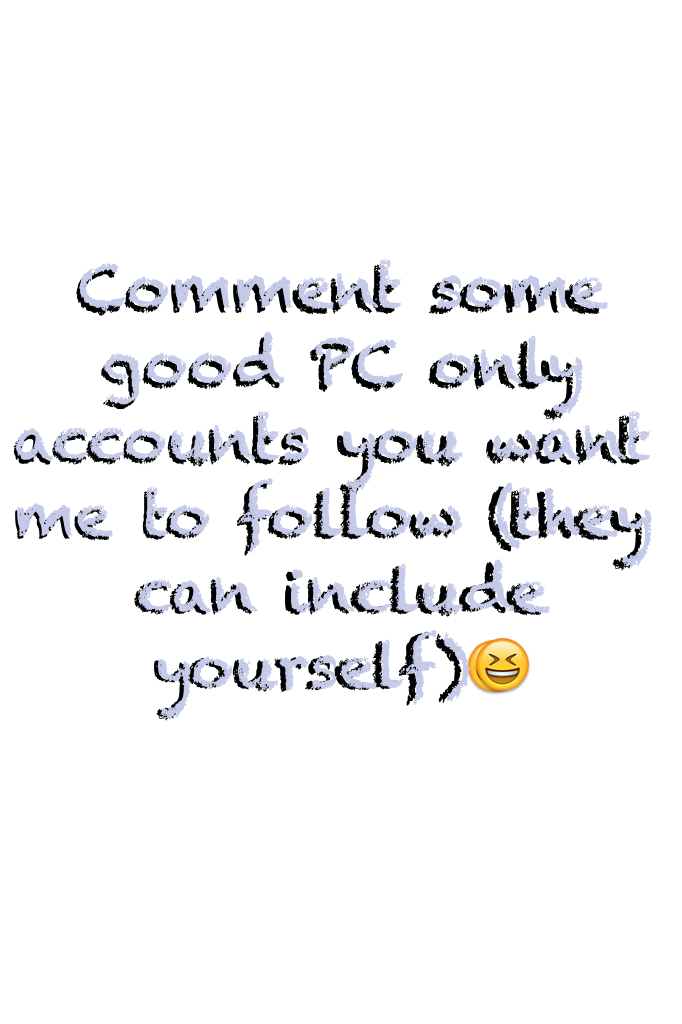 Comment some good PC only accounts you want me to follow (they can include yourself)😆 