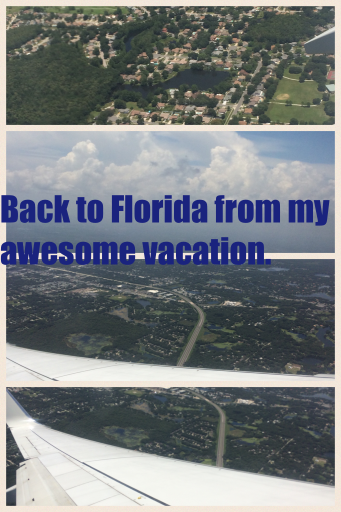 Back to Florida from my awesome vacation. 