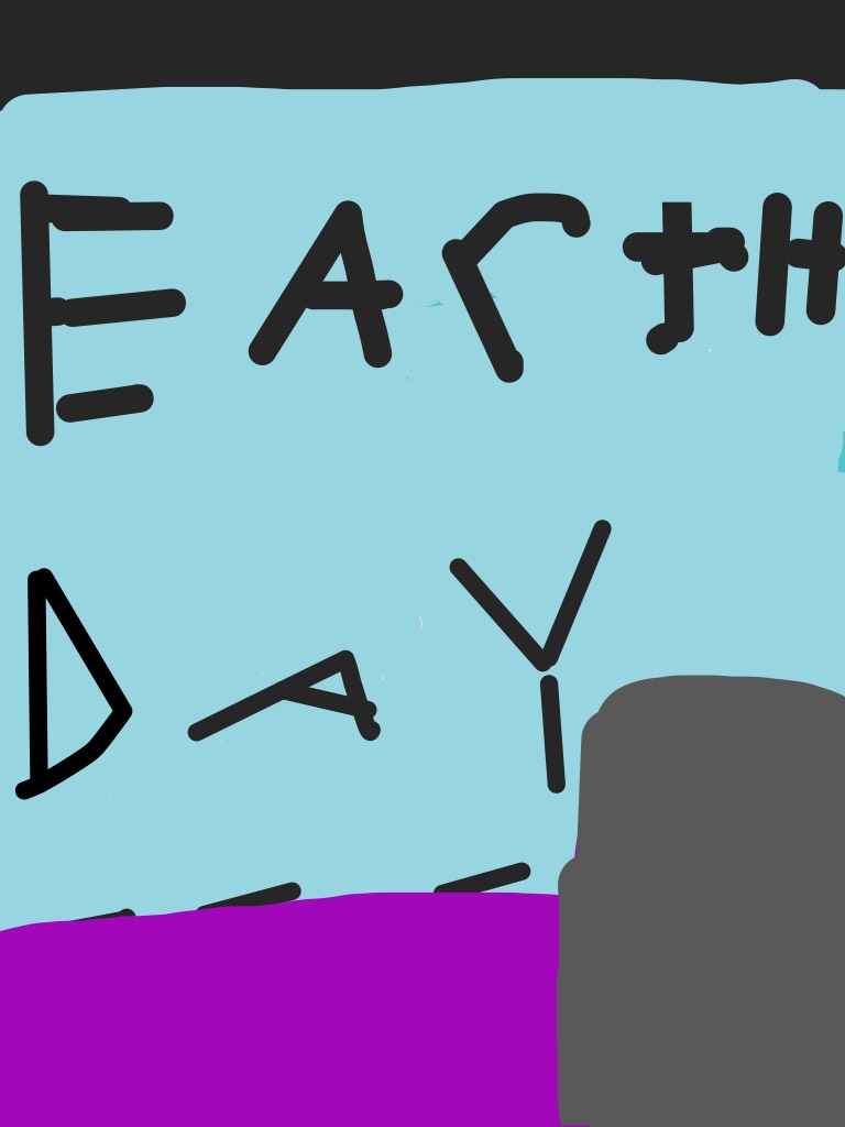 Today is earth day yay!!!!!!!