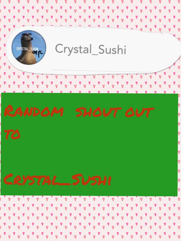 Random  shout out to 

Crystal_Sushi