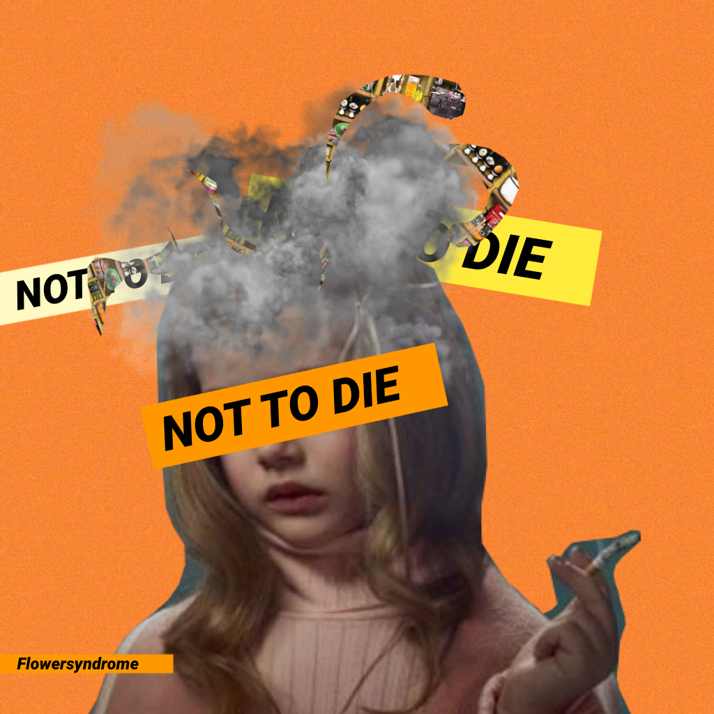 NOT TO DIE 🚬