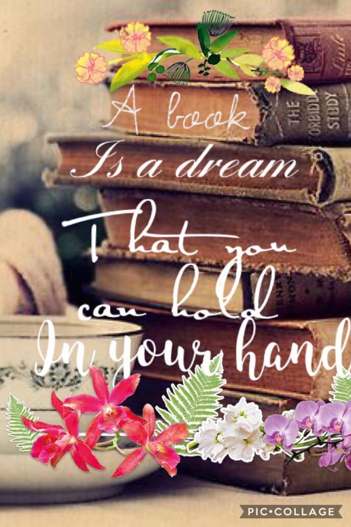 Books and dreams are the best