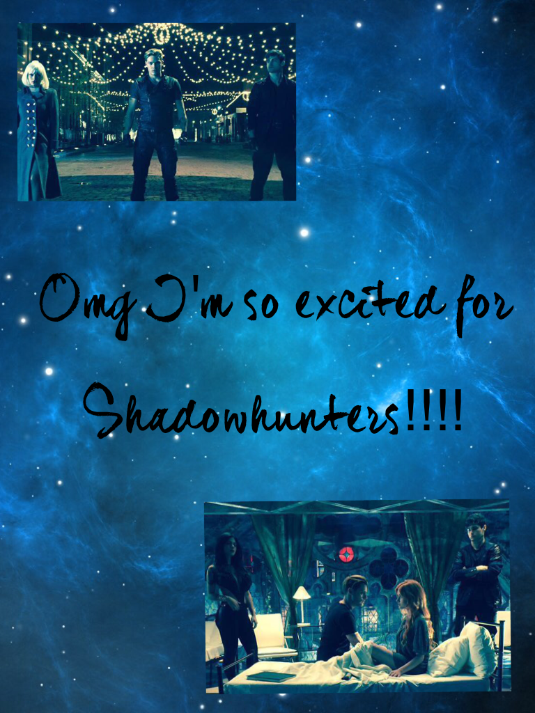 Omg I'm so excited for Shadowhunters!!!!