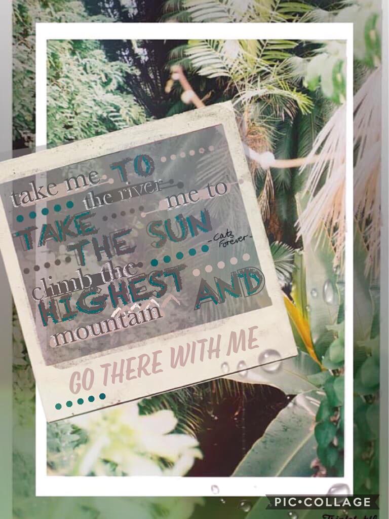 Another entry to Triplet-klf's contest!! I am just in love with the templates she made!!😻😻 Also it's my half-birthday today!!!!🍰🎂 🎶Take me to the river, take me to the sea climb the highest mountain and go there with me. Take me where the wind blows take 