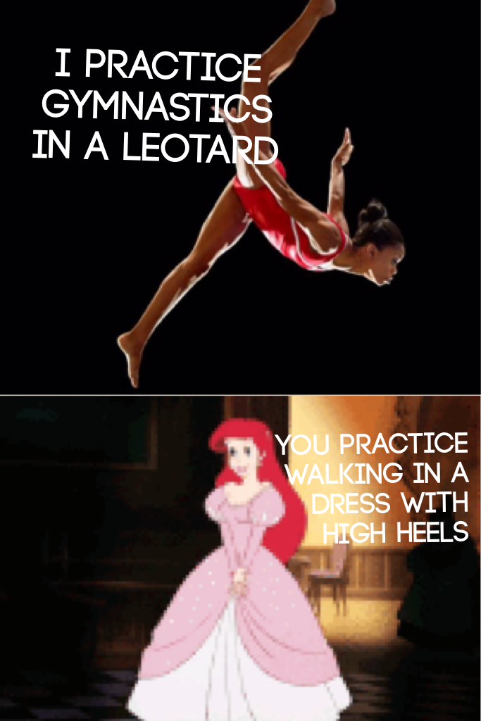 I practice gymnastics in a leotard 