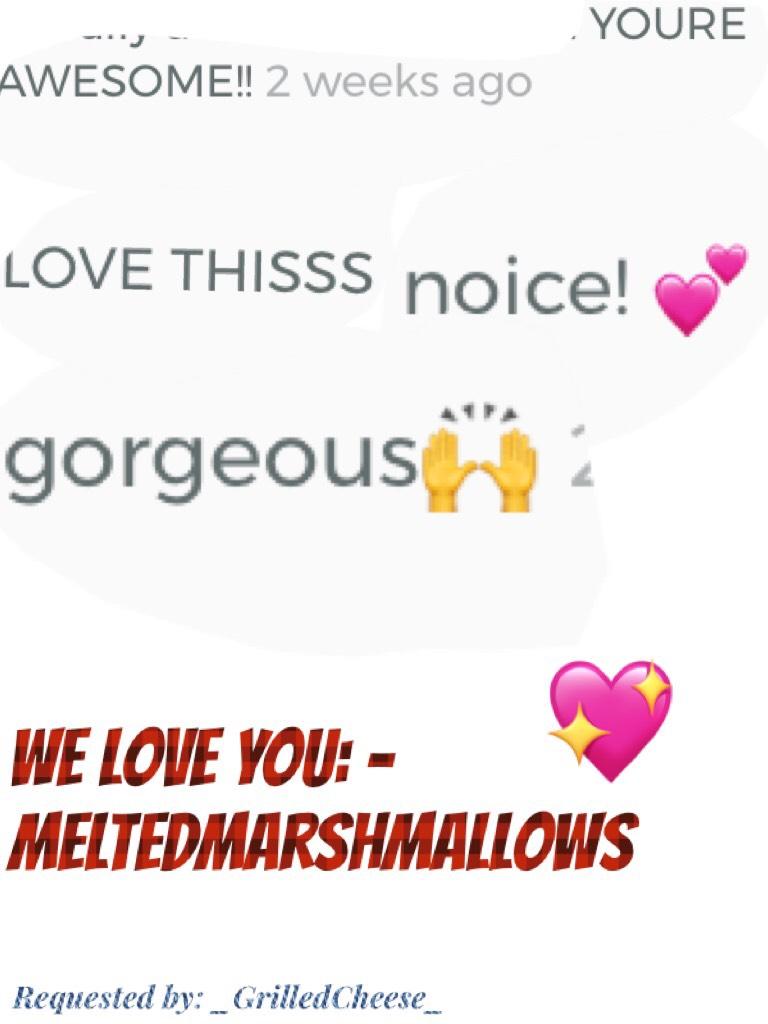 We 💖 u -meltedmarshmallows!