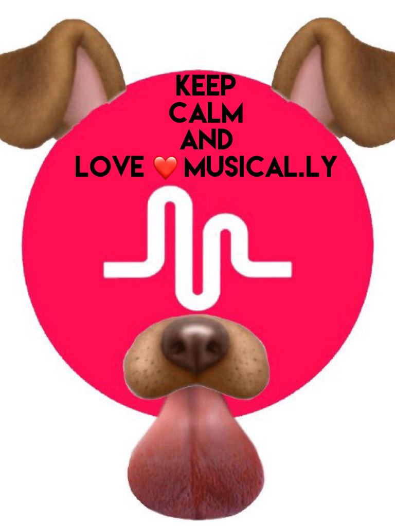 Keep
Calm
And
Love ❤️ musical.ly