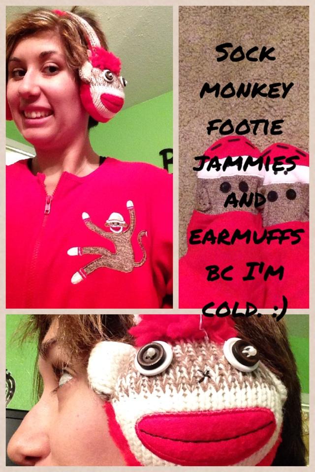 Sock monkey footie jammies and earmuffs bc I'm cold. :) 