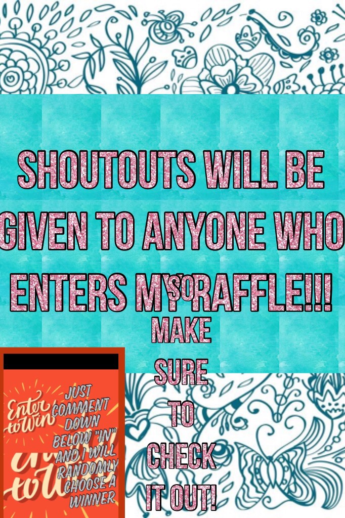 Shoutouts will be given to anyone who enters my raffle!!!