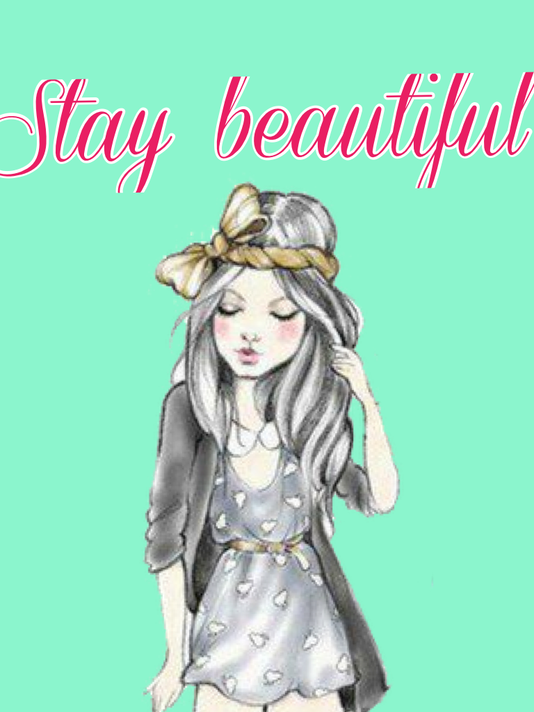 Stay beautiful 