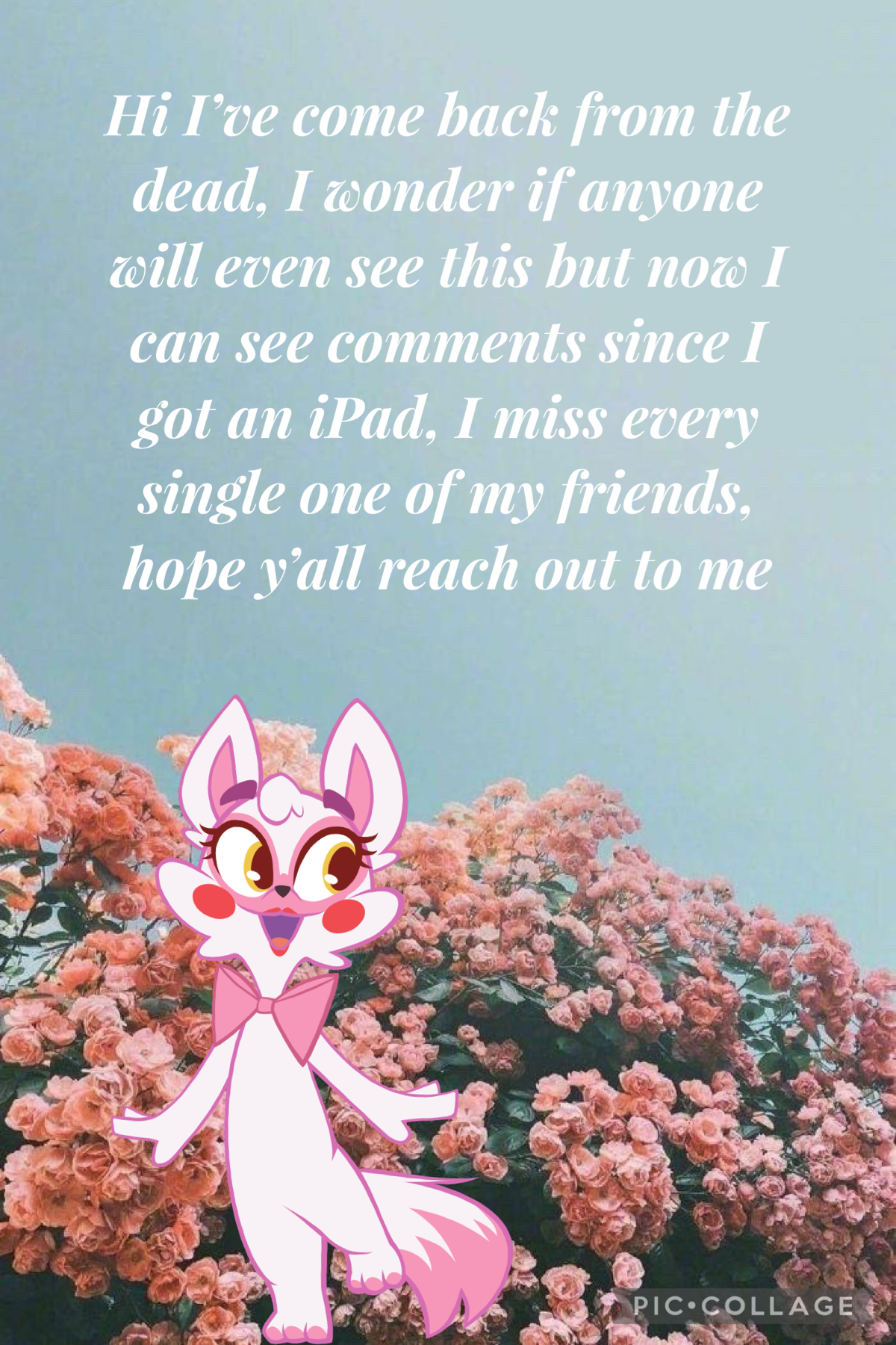 ✨Tap✨
I’ve miss all my friends I hope they are still here, I wish to talk to them again, I love you all💕