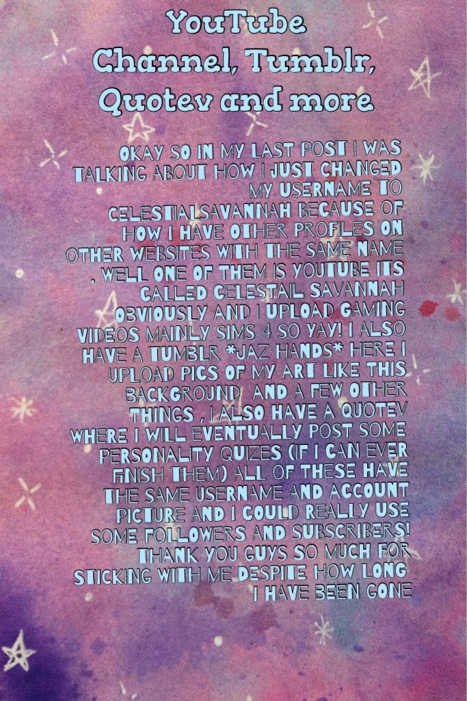 🌟Same Post As Last Time But Neater🌟 


Okay so sorry about this one being so sloppy but I just really needed to get this typed up because I already know I wont be posting on here and instead on my 
Youtube Account: Celestail Savnnah

Tumblr Account: Celes