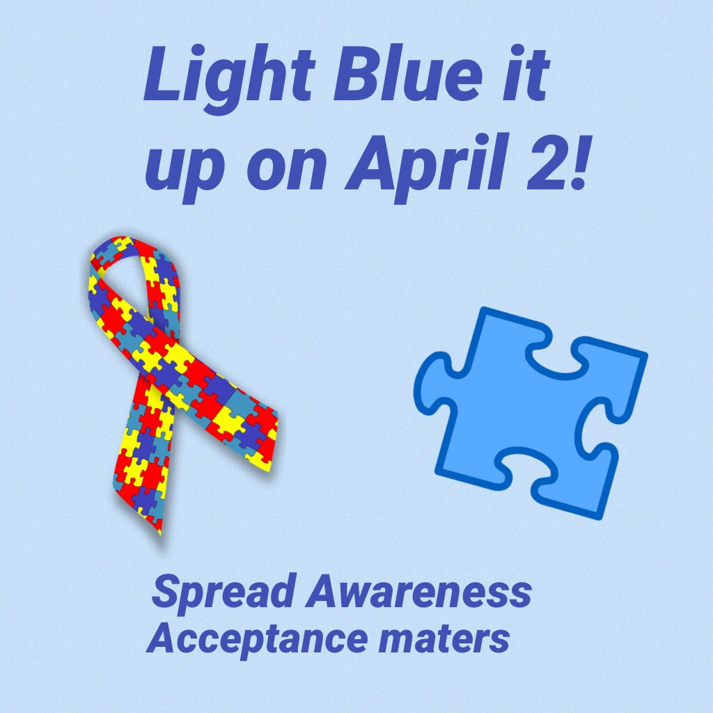 Light Blue it up on April 2 for autism awareness and acceptance!