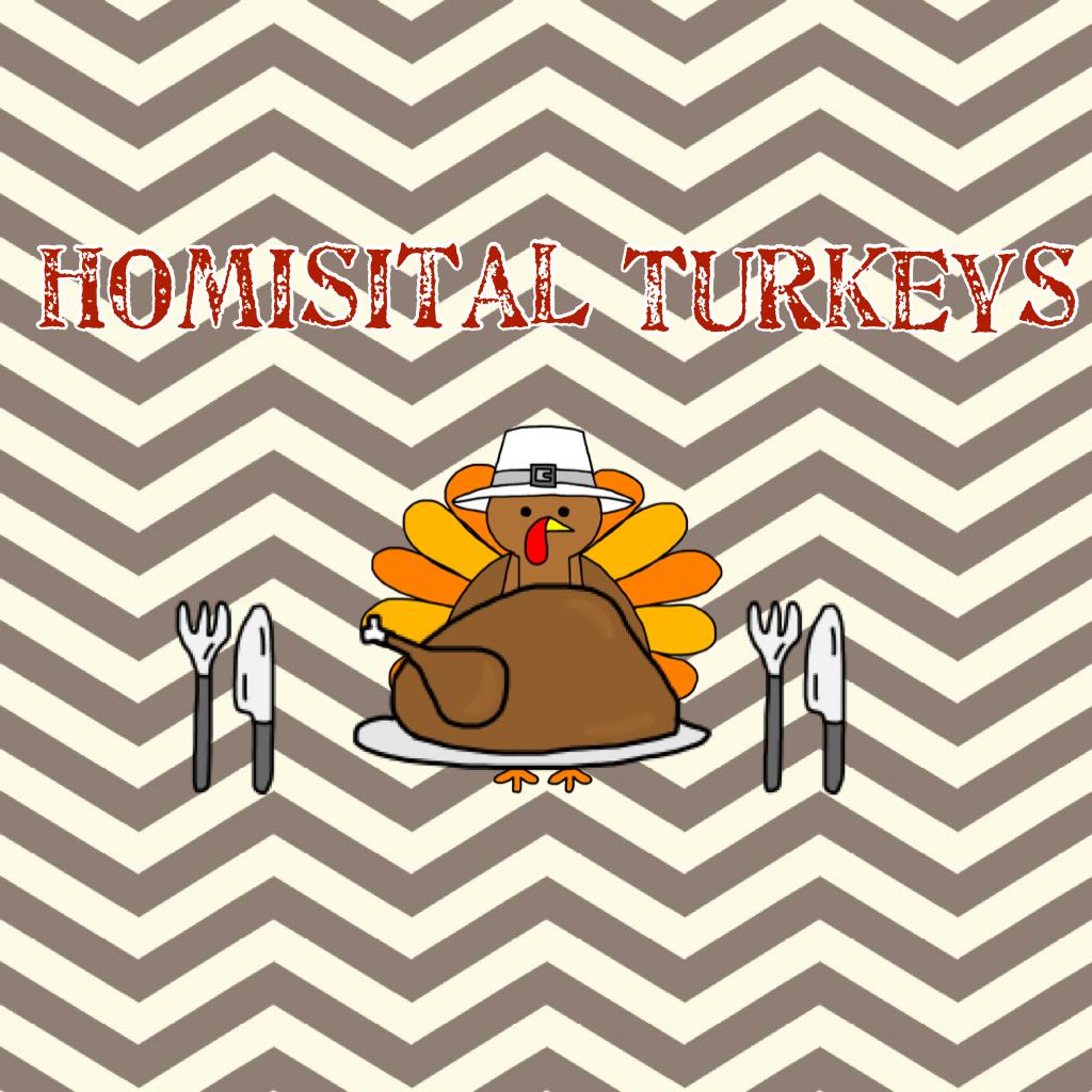 Homisital Turkeys