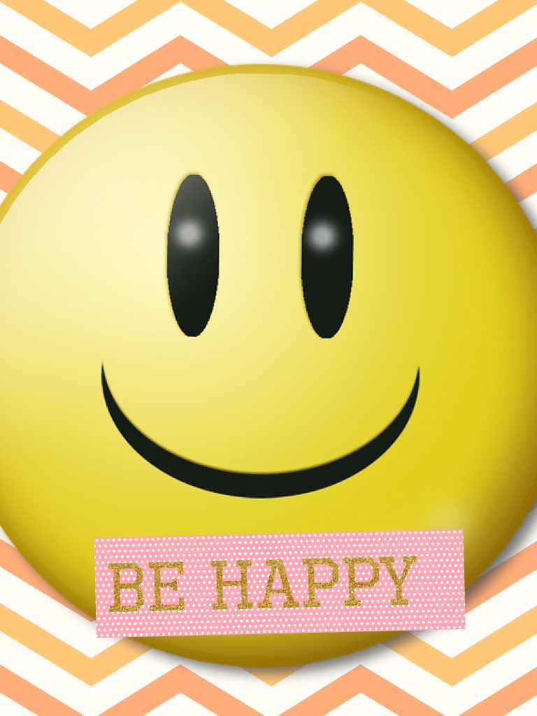 Always be happy 😀