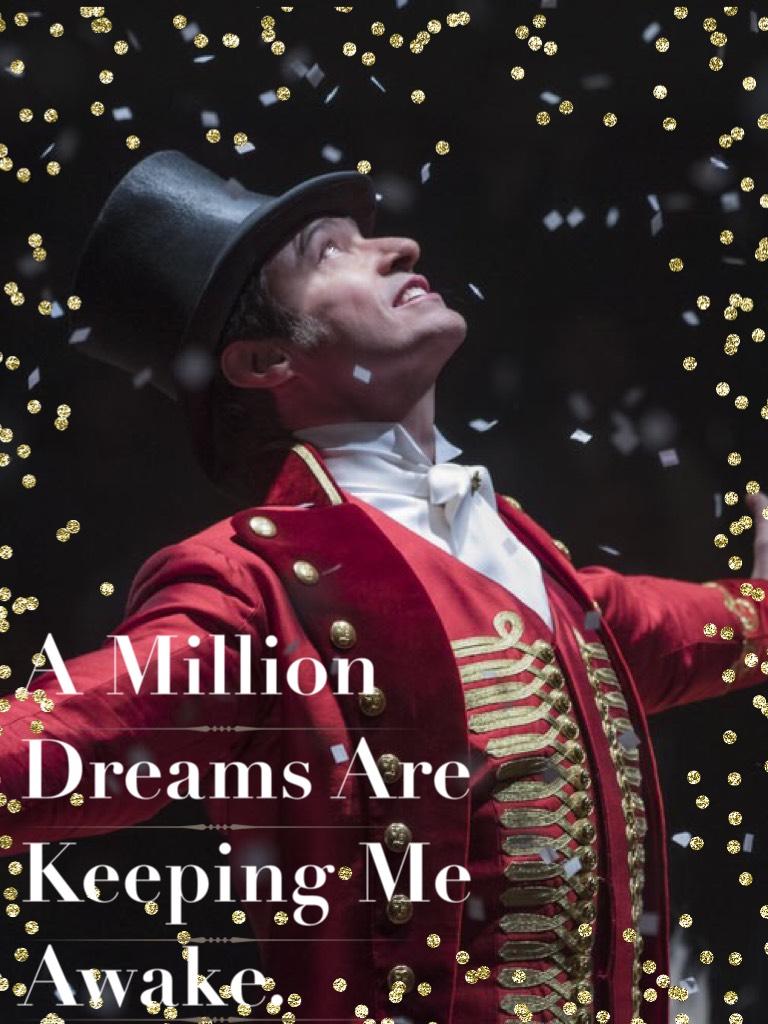 A Million Dreams Are Keeping Me Awake!