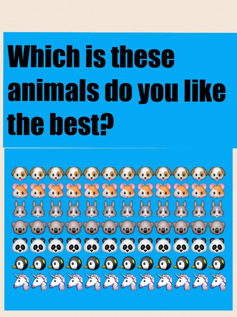 Which is these animals do you like the best?
