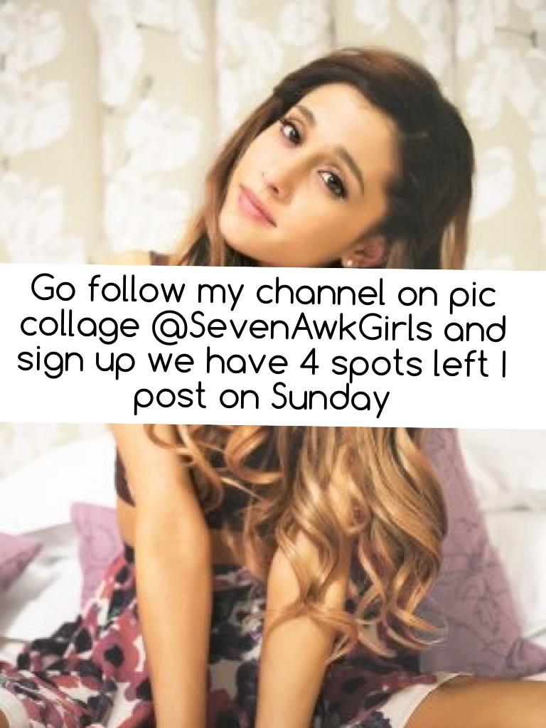 Go follow my channel on pic collage @SevenAwkGirls and sign up we have 4 spots left I post on Sunday