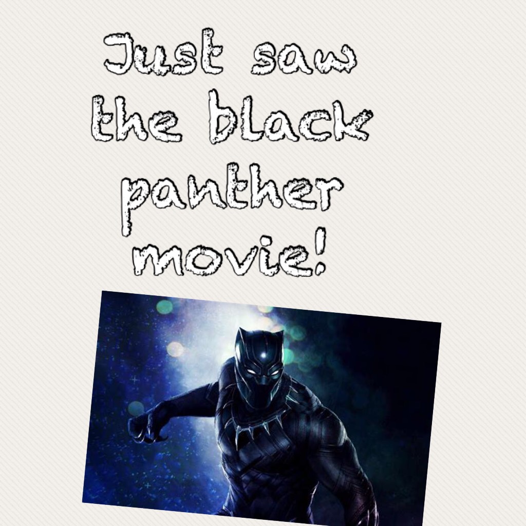 Just saw the black panther movie!