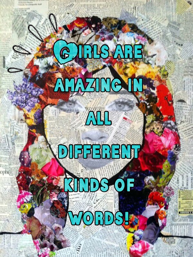 Girls are amazing in all different kinds of words! 