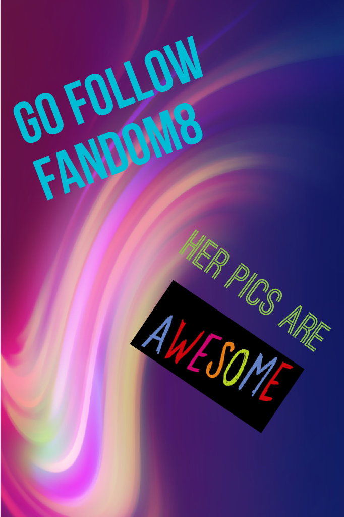 Go follow fandom8 