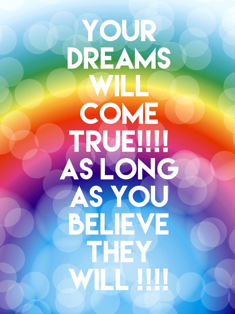 Believe in you dreams 😁😀