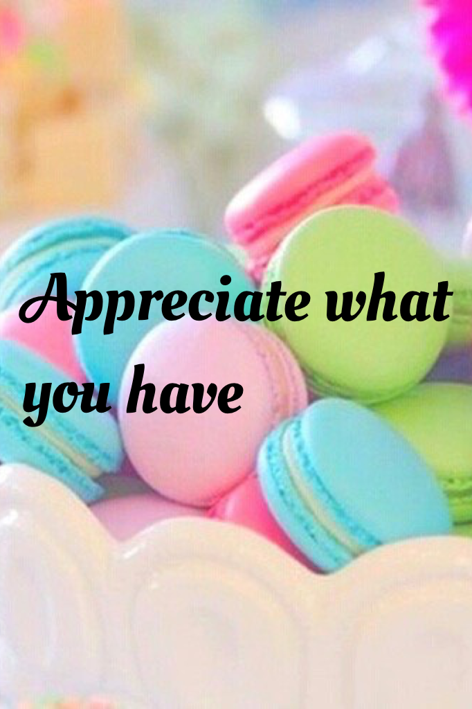 Appreciate what you have❤️❤️❤️😊😊😍😍
