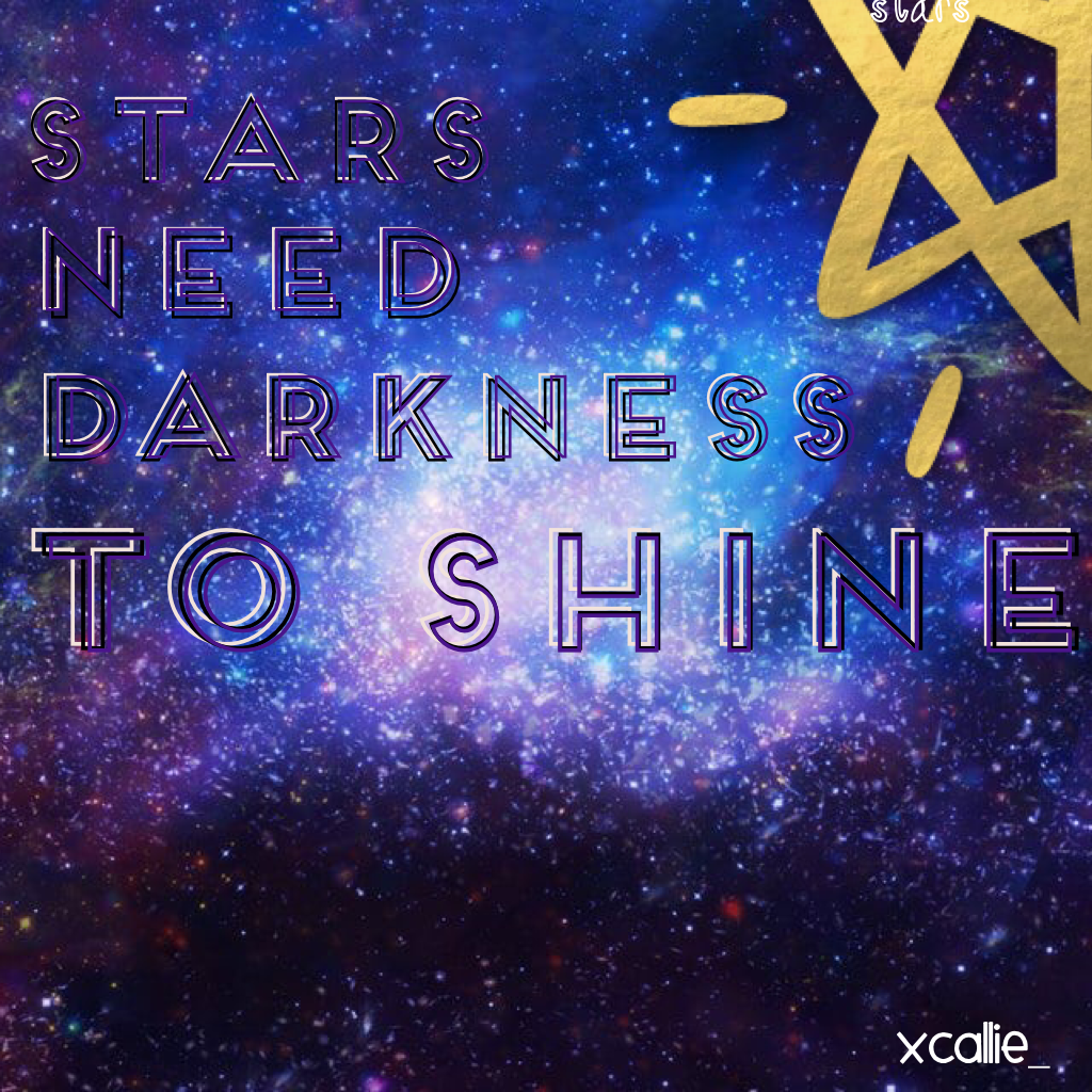 Stars need darkness to shine⭐️