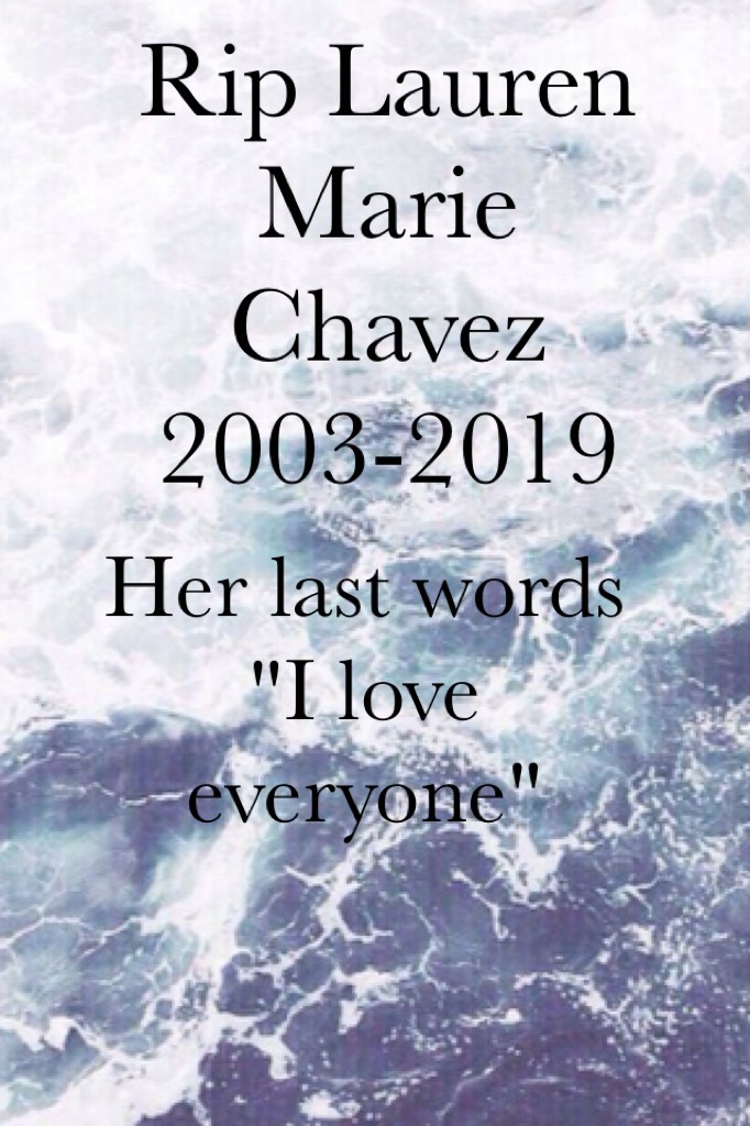 RIP Lauren Marie Chavez 2003-2019 