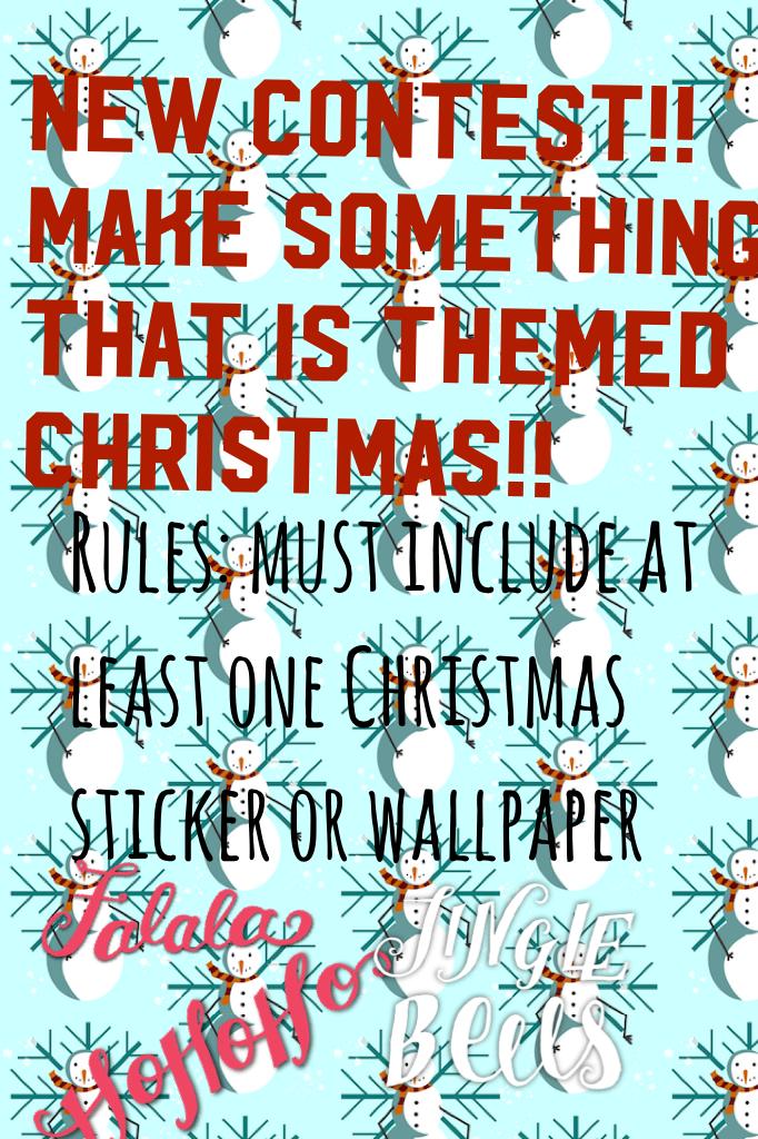New contest!! Make something that is themed Christmas!! 
