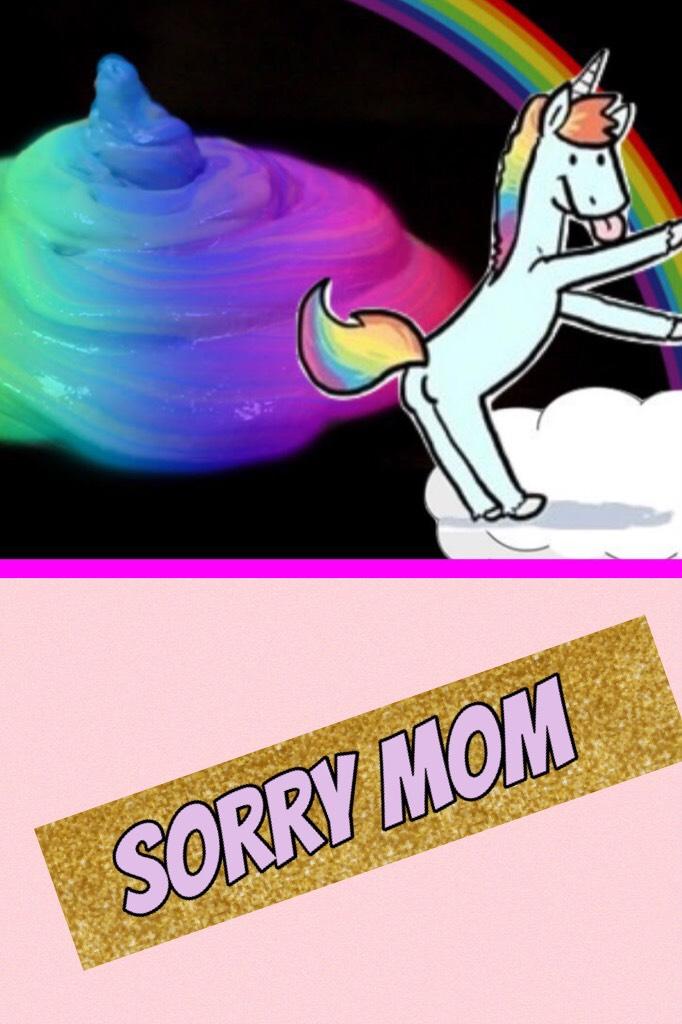Sorry mom