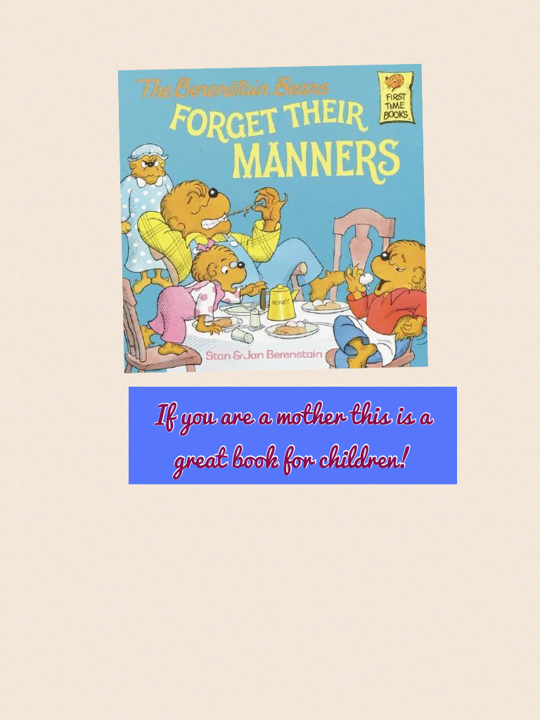 If you are a mother this is a great book for children!