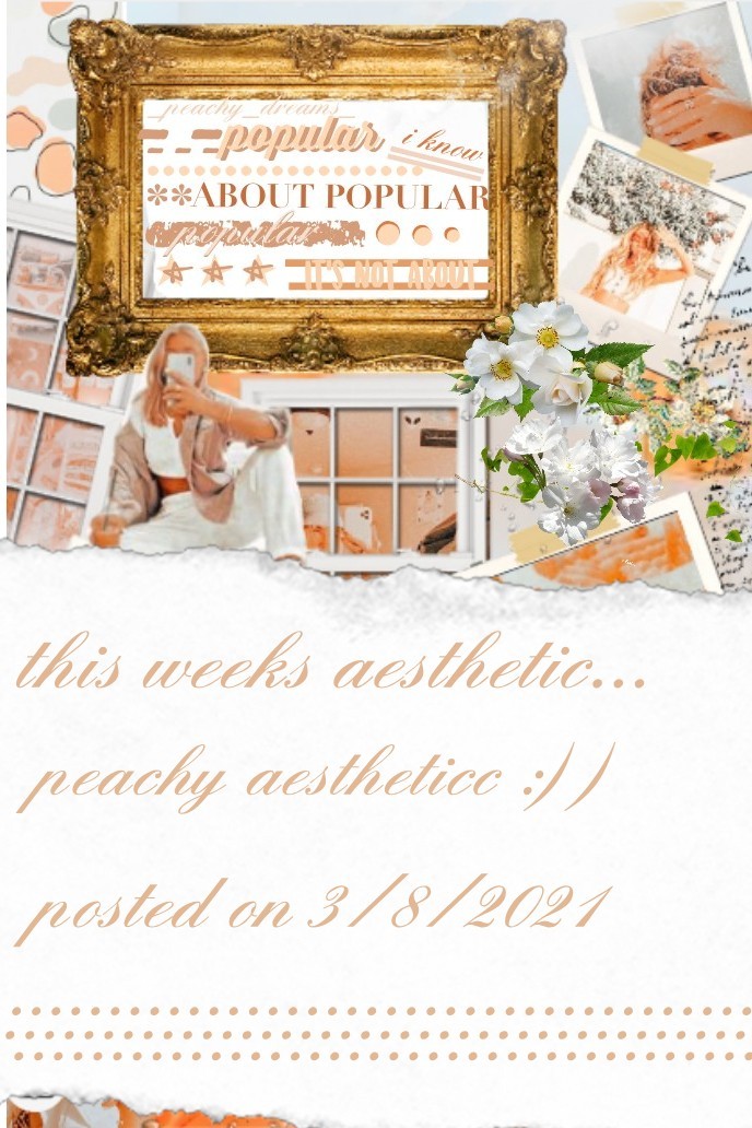 THIS WEEKS AESTHETIC IS...
PEACHY AESTHETICC :))) YAYY IM SOO EXITED ABOUT THIS ONEE!! and i really hope that ya'll will join me this week and  do a peachy collage :)) 🍑stay peachy🍑
