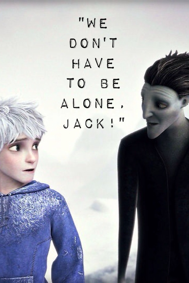 "We don't have to be alone, Jack!"