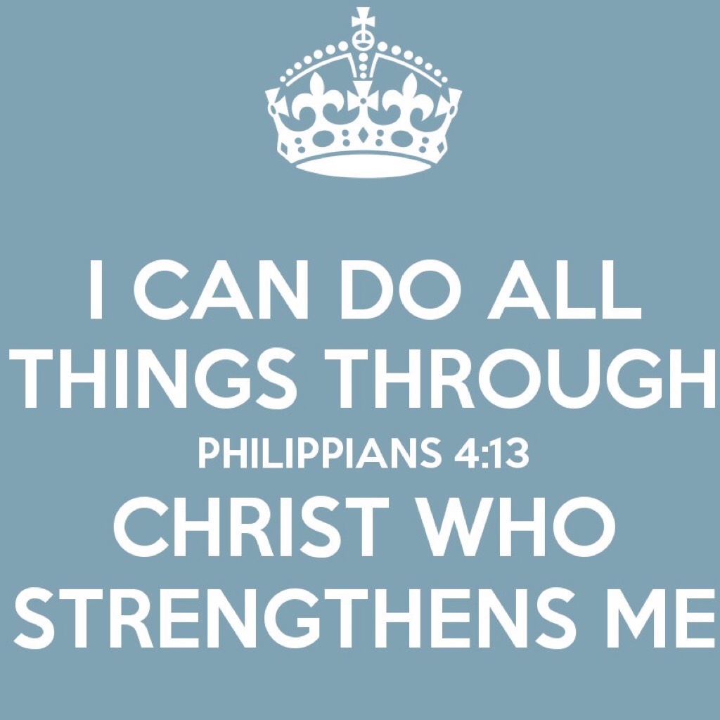 I can do all things through Christ who strengthens me for real