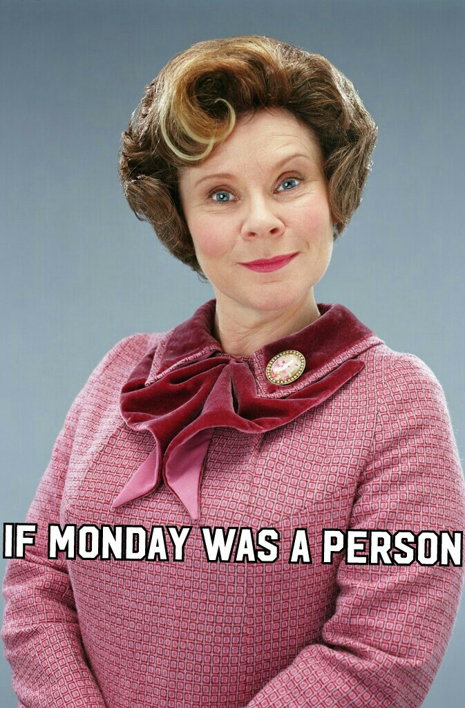 If Monday was a person




Calling all potterheads