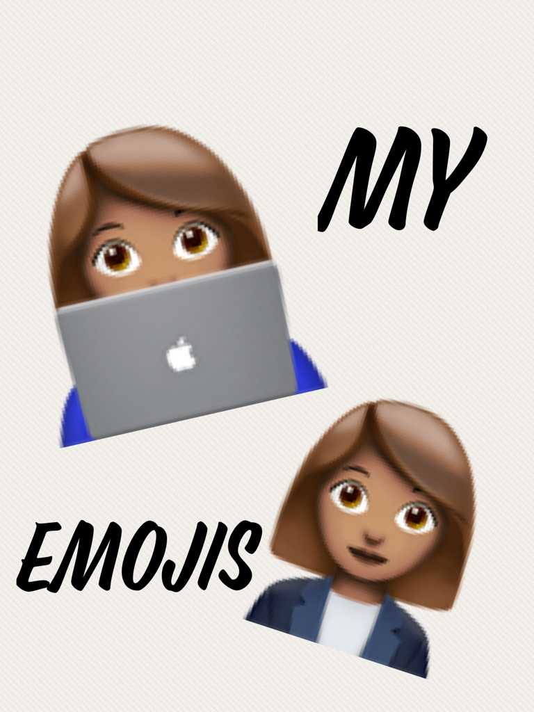 My emojis!! Yay
