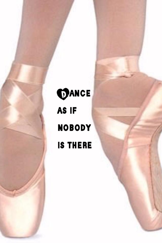 Dance as if nobody is there 