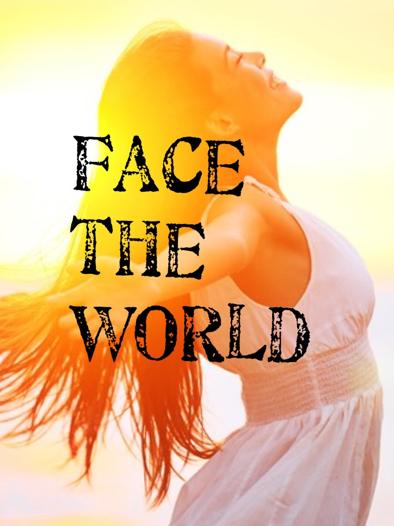 Face the world