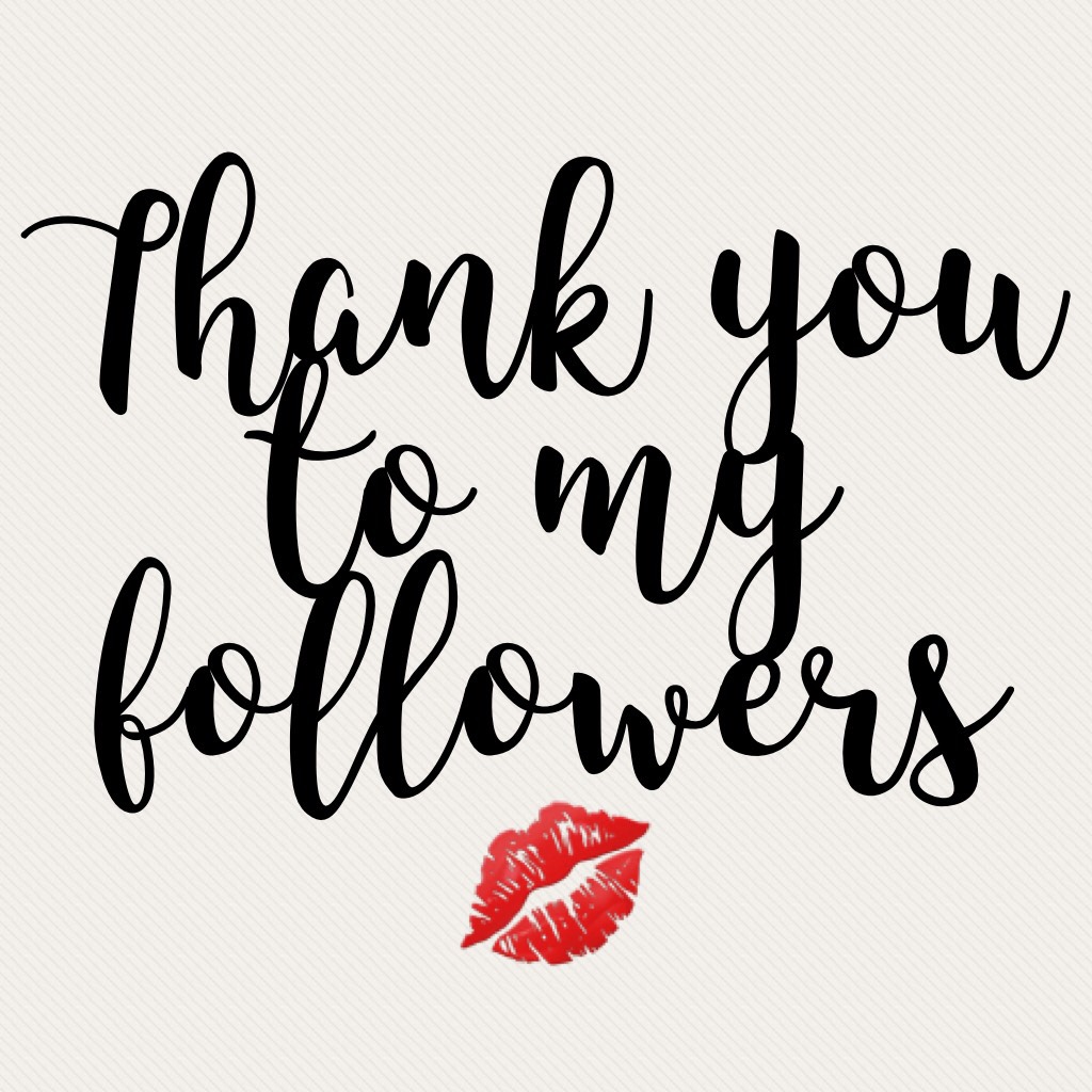 Thank you to my followers 💋 