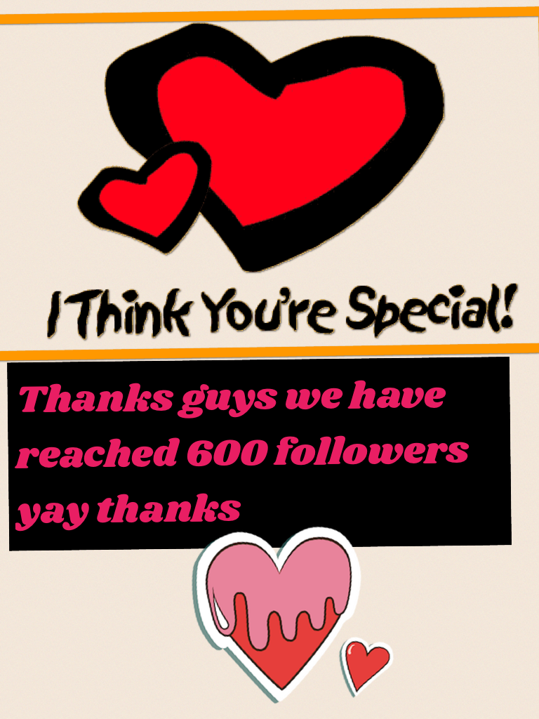 Thanks guys we have reached 600 followers yay thanks