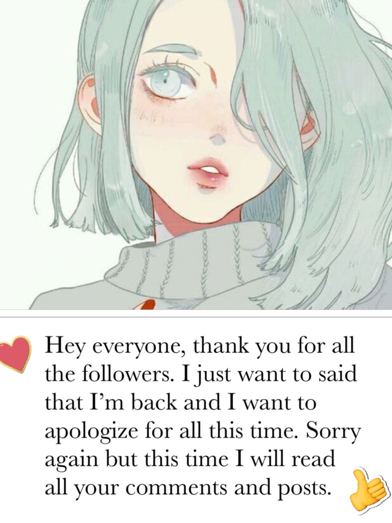 Hey everyone, thank you for all the followers. I just want to said that I’m back and I want to apologize for all this time. Sorry again but this time I will read all your comments and posts.