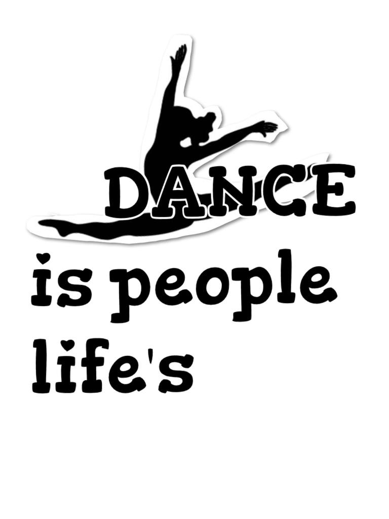 
     DANCE is people life's 