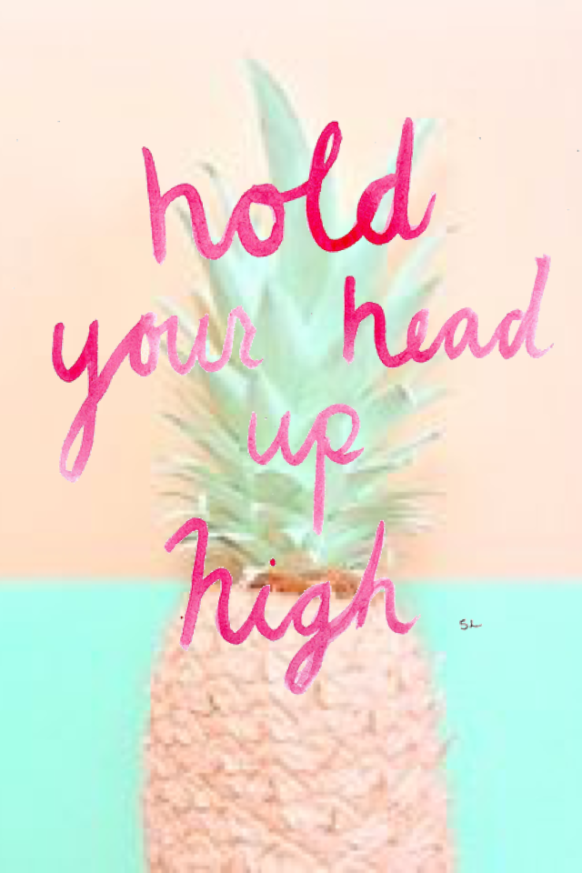 Hold your head up high