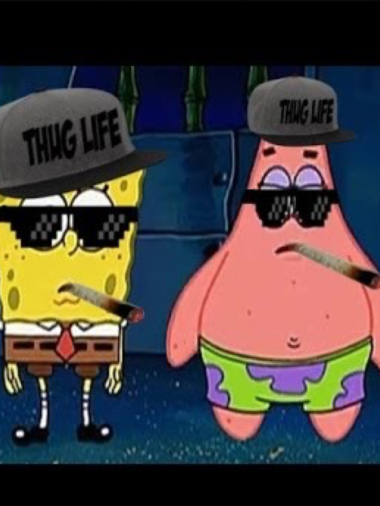 Let's Hang out with THUG LIFE SPONGEBOB AND PATRICK
