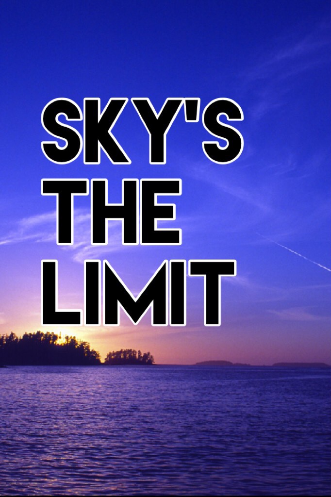 Sky's the limit! Like if you agree!